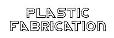 Custom Plastic Fabrication